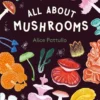 All About Mushrooms | 9781510232013