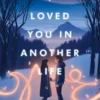 I Loved You in Another Life | 9781471414282 I Loved You in Another Life | 9781471414282