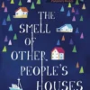 The Smell of Other People's Houses | 9780571314706