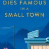 Everyone Dies Famous in a Small Town | 9780571342150