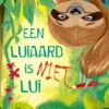 Een luiaard is niet lui | 9789031437948 Een luiaard is niet lui | 9789031437948