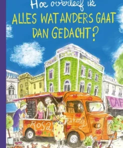 Hoe overleef ik alles wat anders gaat dan gedacht?