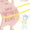 Where Happiness Begins | 9781787557871 Where Happiness Begins | 9781787557871