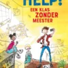 Help! Een klas zonder meester | 9789026143618