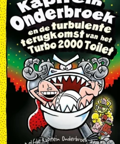 Kapitein Onderbroek en de turbulente terugkomst van het Turbo 2000 Toilet
