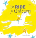 To Ride a Unicorn | 9781605376424