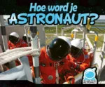 Hoe word je astronaut? | 9789086647491