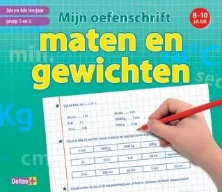 Mijn oefenschrift maten en gewichten (8-10 j.) 3de-4de leerjaar / groep 5-6 | 9789044735628 Mijn oefenschrift maten en gewichten (8-10 j.) 3de-4de leerjaar / groep 5-6