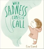 When Sadness Comes to Call | 9781783448319