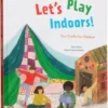 Let's Play Indoors! - Fun Crafts for Children | 9783967047097