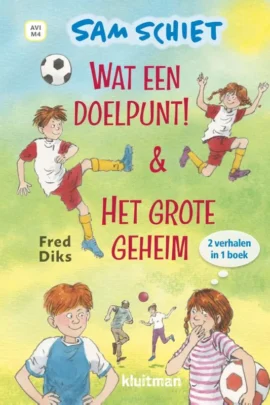 Sam Schiet. Wat een doelpunt! & Het grote geheim