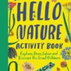 Hello Nature Activity Book - Explore, Draw, Colour and Discover the Great Outdoors | 9781510231528