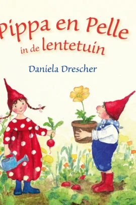 Pippa en Pelle in de lentetuin | 9789060389287