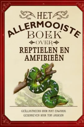 Het allermooiste boek over reptielen en amfibieën