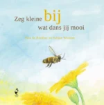 Zeg kleine bij... | 9789088402012 Zeg kleine bij... | 9789088402012