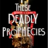 These Deadly Prophecies | 9780593703588