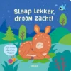 Slaap lekker, droom zacht! | 9789044758610 Slaap lekker, droom zacht! | 9789044758610