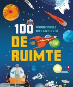 100 waanzinnige weetjes over de ruimte