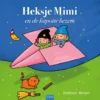 Heksje Mimi en de kapotte bezem | 9789044860948 Heksje Mimi en de kapotte bezem | 9789044860948