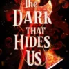 The Dark That Hides Us | 9781398533837