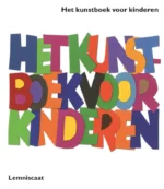 Het kunstboek voor kinderen | 9789047709701 Het kunstboek voor kinderen | 9789047709701
