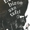 Een bizon aan tafel | 9789059965188 Een bizon aan tafel | 9789059965188