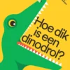 Hoe dik is een dinodrol? | 9789463374842