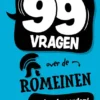 99 vragen over de Romeinen | 9789464395334