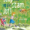 Stap niet op die stam, juf! | 9789085435587 Stap niet op die stam, juf! | 9789085435587