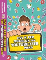 Hoe ik per ongeluk een YouTube-ster werd | 9789045131153 Hoe ik per ongeluk een YouTube-ster werd | 9789045131153