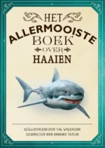 Het allermooiste boek over haaien | 9789025776589 Het allermooiste boek over haaien | 9789025776589