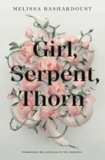 Girl, Serpent, Thorn | 9781250763563