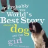 Probably the World's Best Story About a Dog and th | 9781442430976