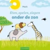 Eten, spelen, slapen onder de zon | 9789044841817