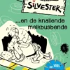 Silvester en de knallende melkbusbende | 9789025775742 Silvester en de knallende melkbusbende | 9789025775742