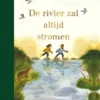 De rivier zal altijd stromen | 9789062389575 De rivier zal altijd stromen | 9789062389575