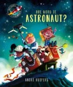 Hoe word je astronaut? | 9781803706870