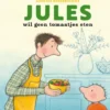Jules wil geen tomaatjes eten | 9789025777364