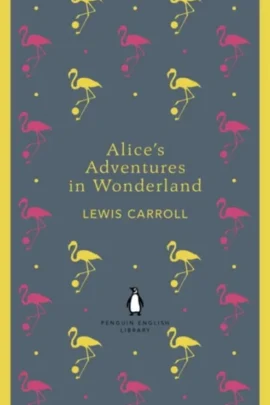 Alice's Adventures in Wonderland and Through the Looking Glass