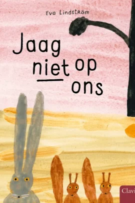 Jaag niet op ons