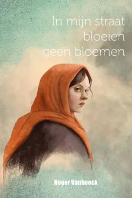 In mijn straat groeien geen bloemen