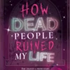 How Dead People Ruined My Life | 9789464945638