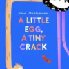 A Little Egg, a Tiny Crack | 9780702335488 A Little Egg, a Tiny Crack | 9780702335488
