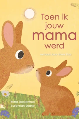 Toen ik jouw mama werd