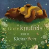 Grote knuffels voor Kleine Beer | 9789036647953 Grote knuffels voor Kleine Beer | 9789036647953