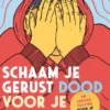 Schaam je gerust dood voor je ouders | 9789464043471 Schaam je gerust dood voor je ouders | 9789464043471