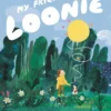My Friend, Loonie | 9781529514988 My Friend, Loonie | 9781529514988