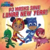 PJ Masks Save Lunar New Year! | 9781665916660