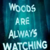 Woods Are Always Watching | 9780593324561