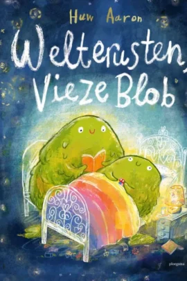 Welterusten, vieze Blob